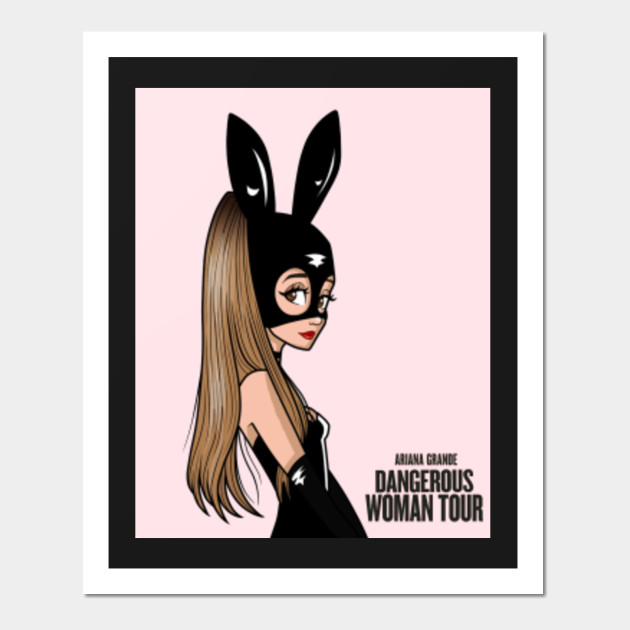 Dangerous Woman Tour Dangerous Woman Tour Ariana Grande Posters And Art Prints Teepublic